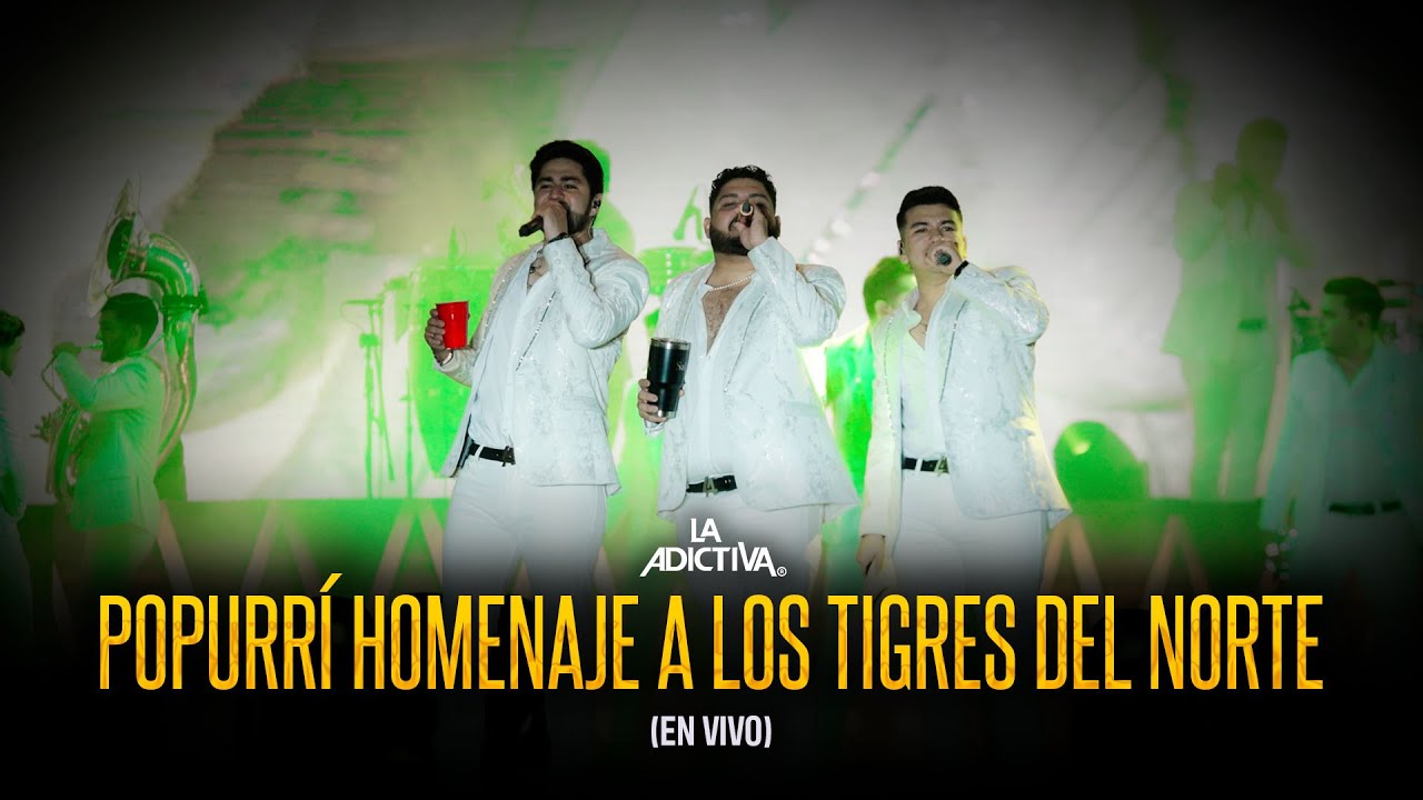 La Adictiva - Popurrí Homenaje A Los Tigres Del Norte (En Vivo)