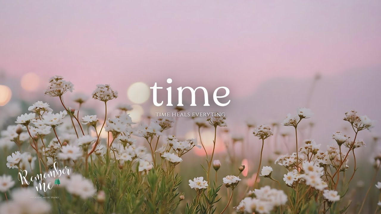 Time Heals Everything 🍃🌸 Relaxing Piano Music for Sleep, Deep Focus & Emotional Healing