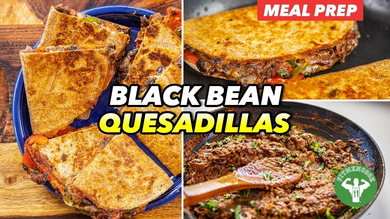 Meal Prep - Quick Refried Black Bean Quesadillas Recipe