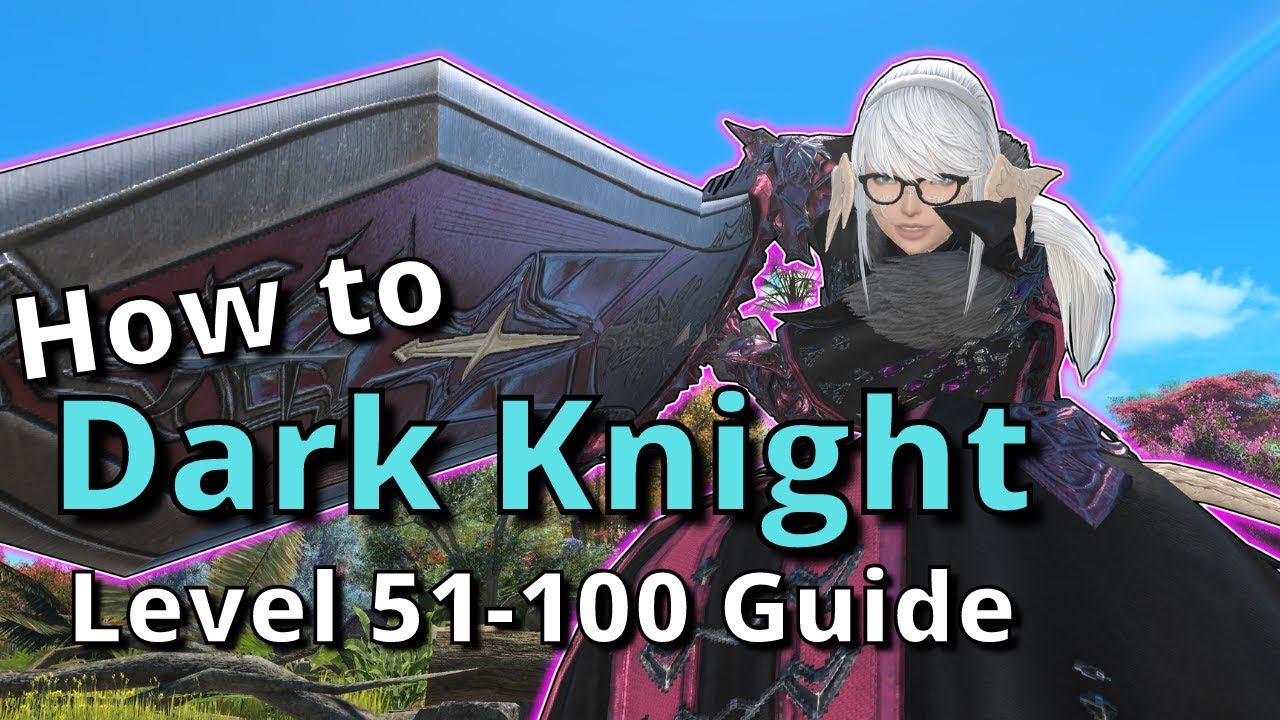 Dawntrail Dark Knight Advanced Guide for Level 51-100: Endgame Opener and Rotations Included!