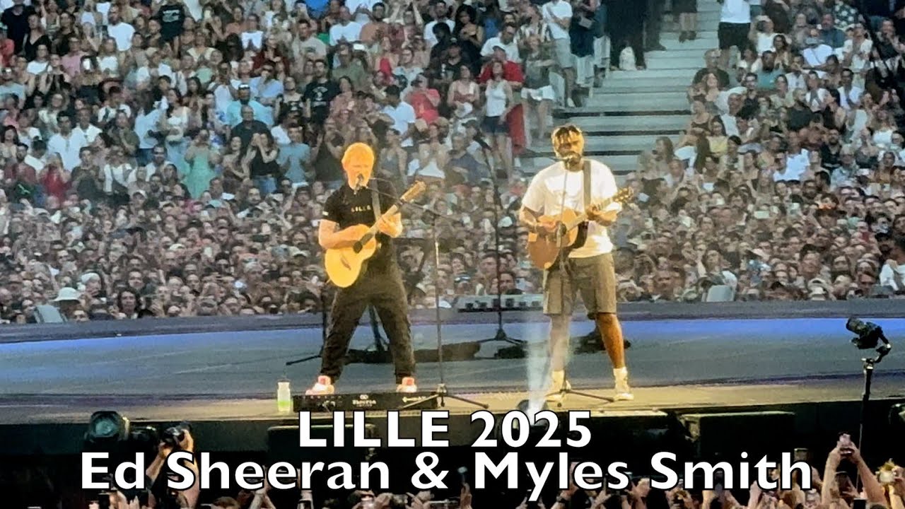 Ed Sheeran and Myles Smith at Lille 2025 - Stargazing