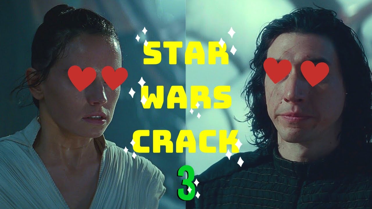 STAR WARS CRACK #3 (TFA + TLJ + TROS)