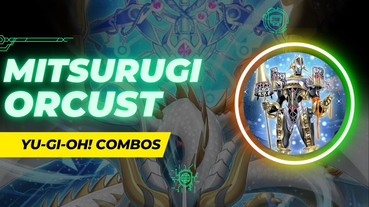 Yu-Gi-Oh! Orcust Mitsurugi Combos 2025 (Post Duelist Advance) Mitsurugi Orcust Combos 2025 Post DUAD