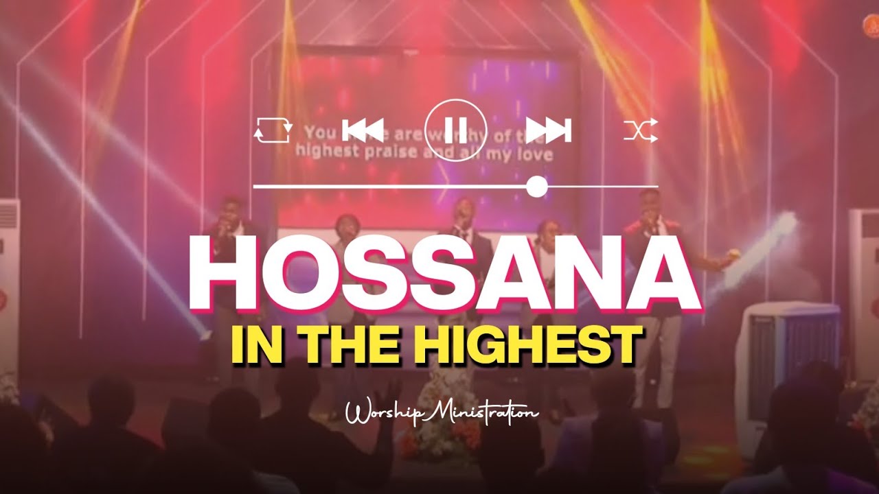 Hosanna in The Highest l Worship Ministration #ccpglobal