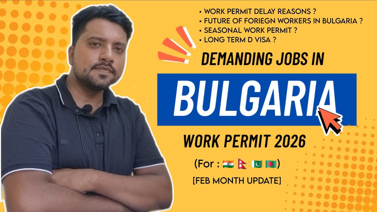 Bulgaria Work Permit 2026 ! Delay ? Processing time ? High Demanding Jobs ? Bulgaria Work Visa 2026