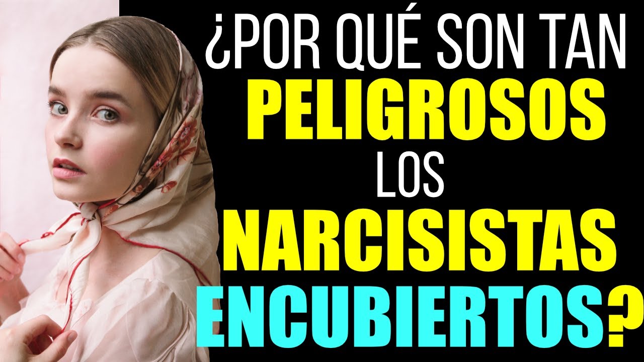 ¿Por que son tan PELIGROSOS los NARCISISTAS ENCUBIERTOS? #Narcisistaencubiertopasivoagresivo