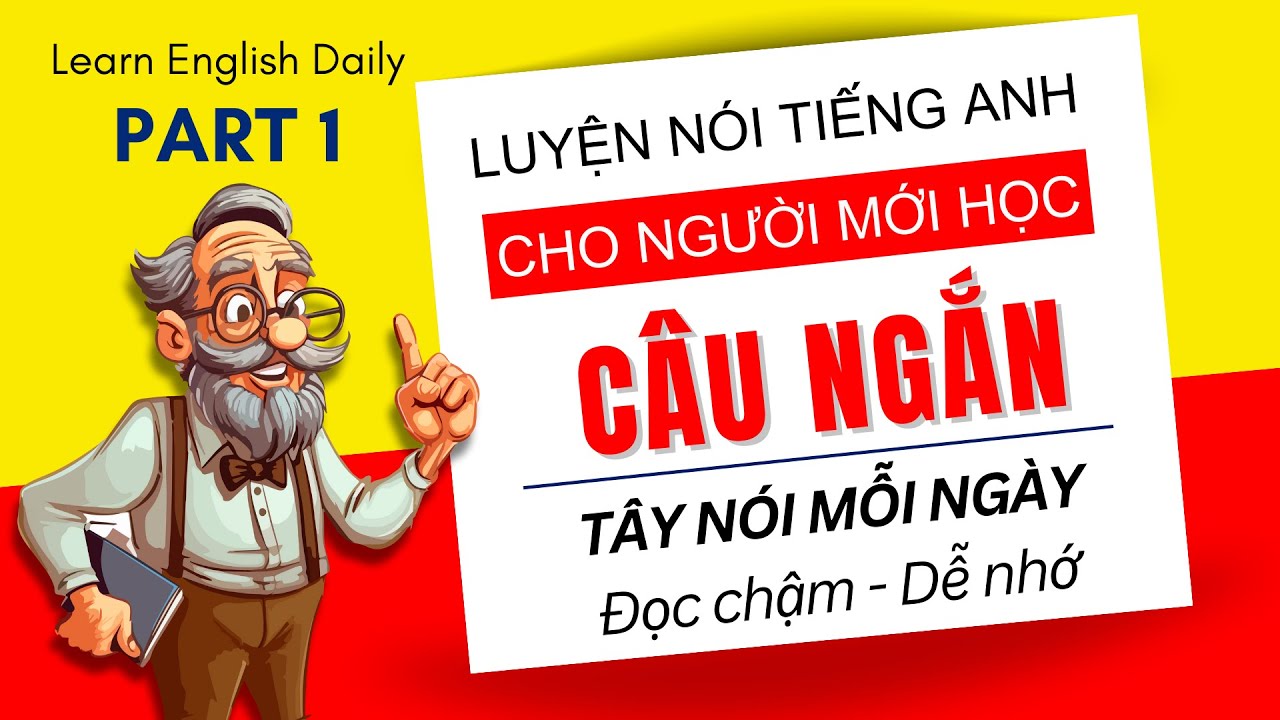 100 Câu Tiếng Anh Giao Tiếp Thông Dụng, Luyện Nghe Nói Tiếng Anh Giao Tiếp Hằng Ngày, Học Tiếng Anh