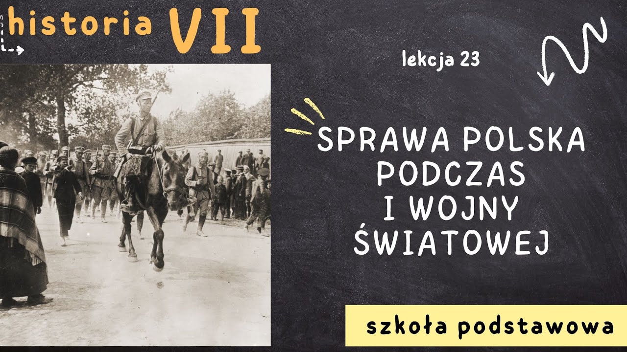 Historia 7 [Lekcja 23 - Sprawa polska podczas I wojny światowej]