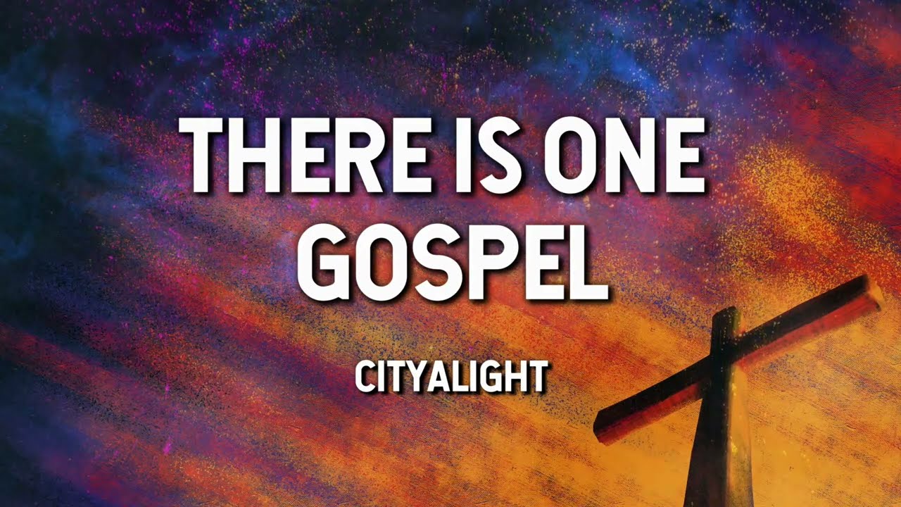 There Is One Gospel - CityAlight (Lyric Video)