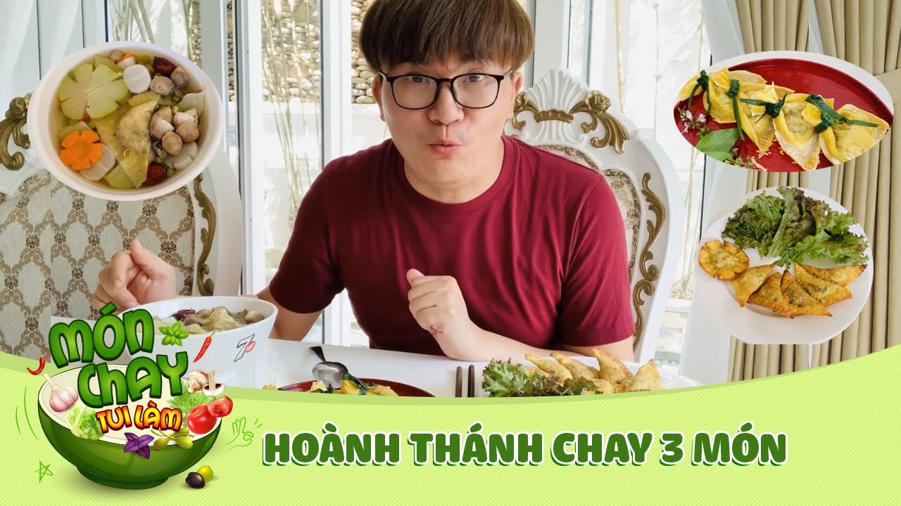 HOÀNH THÁNH CHAY 3 MÓN | MÓN CHAY TUI LÀM
