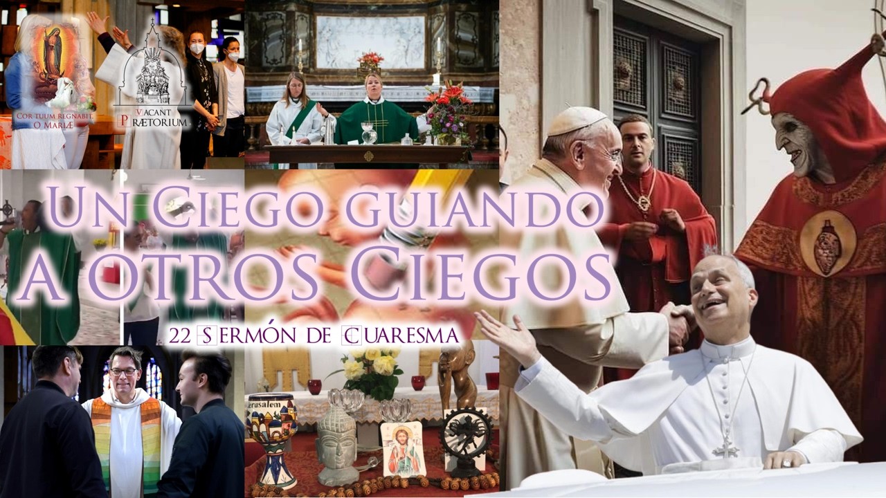 VIGÉSIMO SEGUNDO SERMÓN DE CUARESMA - UN CIEGO GUIANDO A OTROS CIEGOS