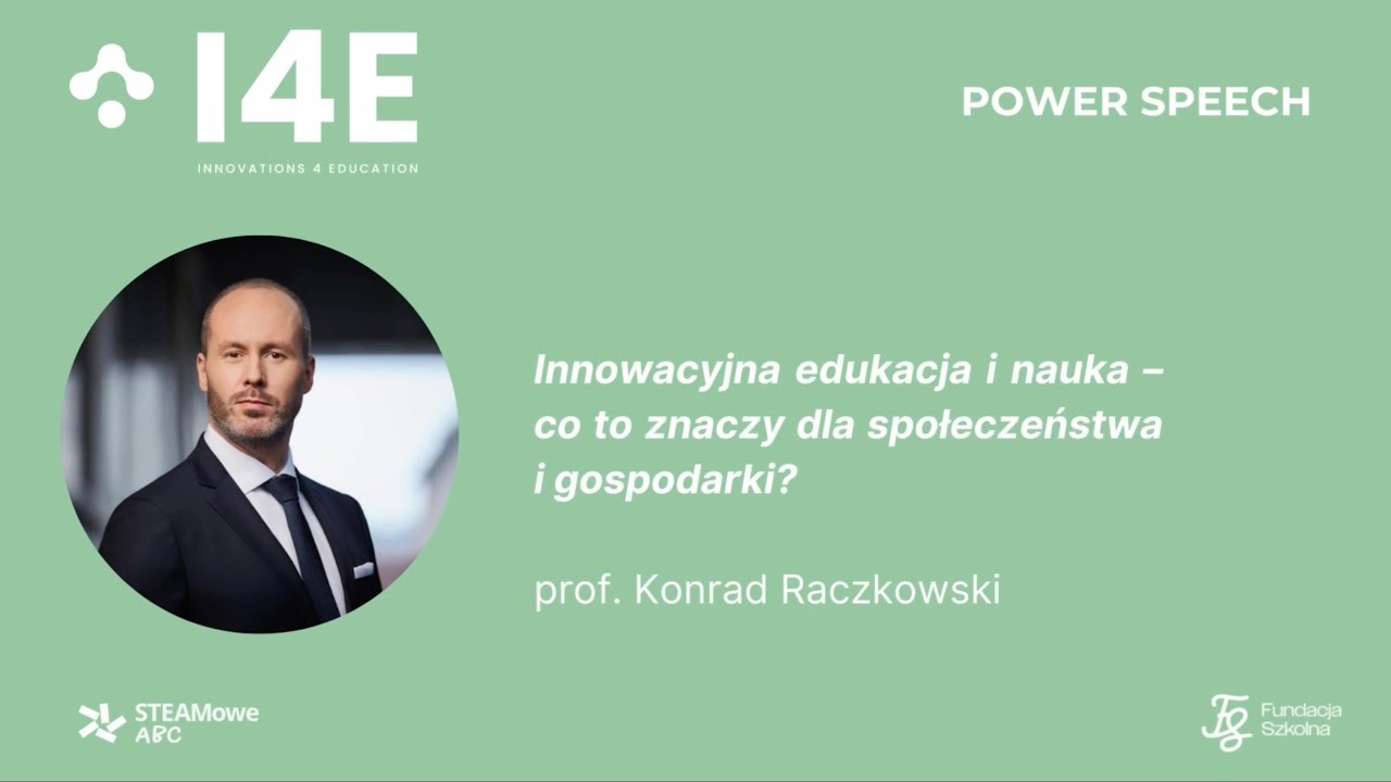 PROF. KONRAD RACZKOWSKI &bull; POWER SPEECH &bull; Konferencja ekspercka I4E: INNOVATIONS 4 EDUCATION