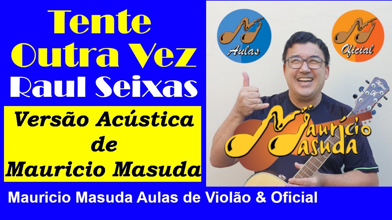 Tente Outra Vez - Maur&iacute;cio Masuda ( M&uacute;sica de Raul Seixas ) 16-7-2015