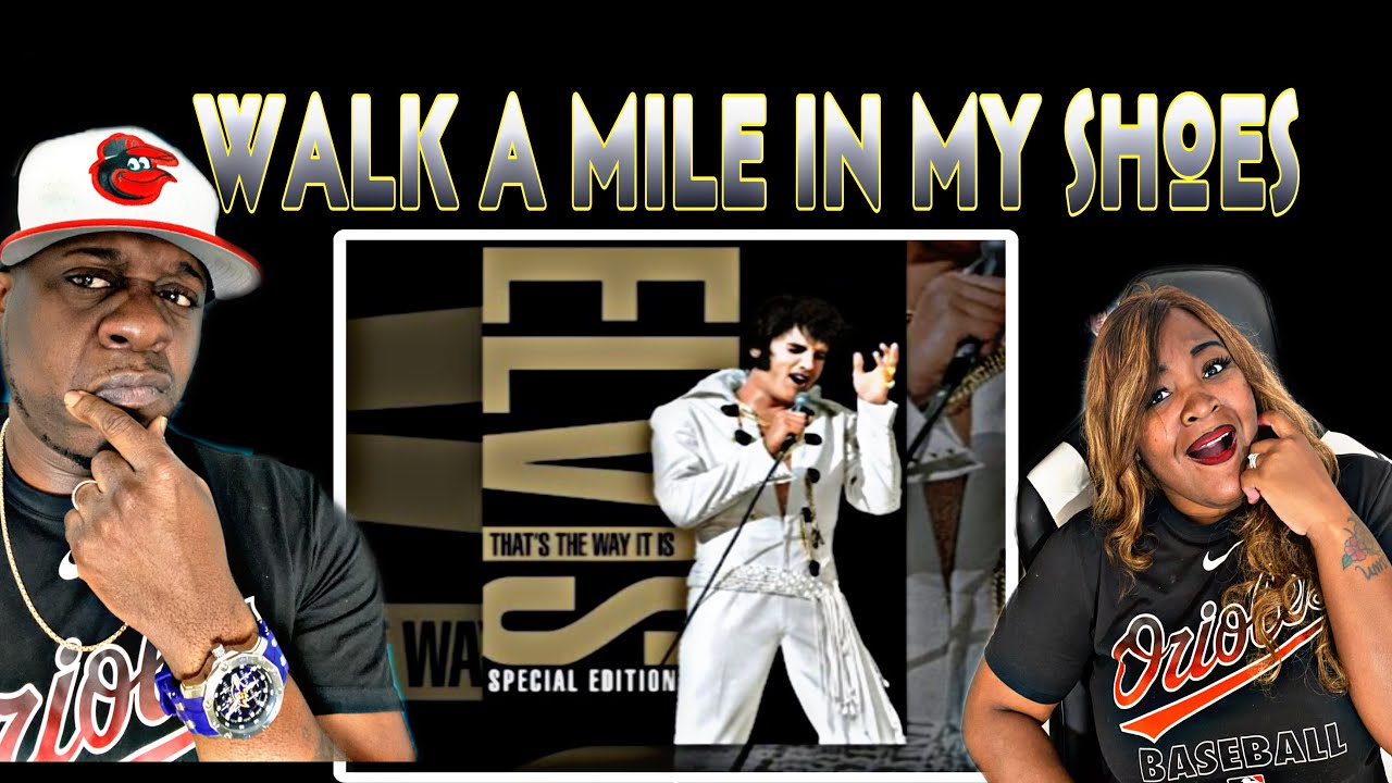 ELVIS IS THE G.O.A.T!!!  ELVIS PRESLEY - WALK A MILE IN MY SHOES (REACTION)