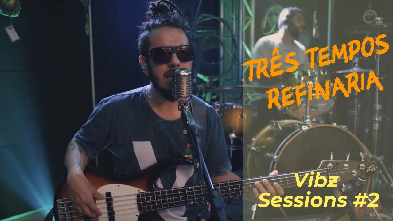 Refinaria - Tr&ecirc;s Tempos - (Vibz Sessions #2)