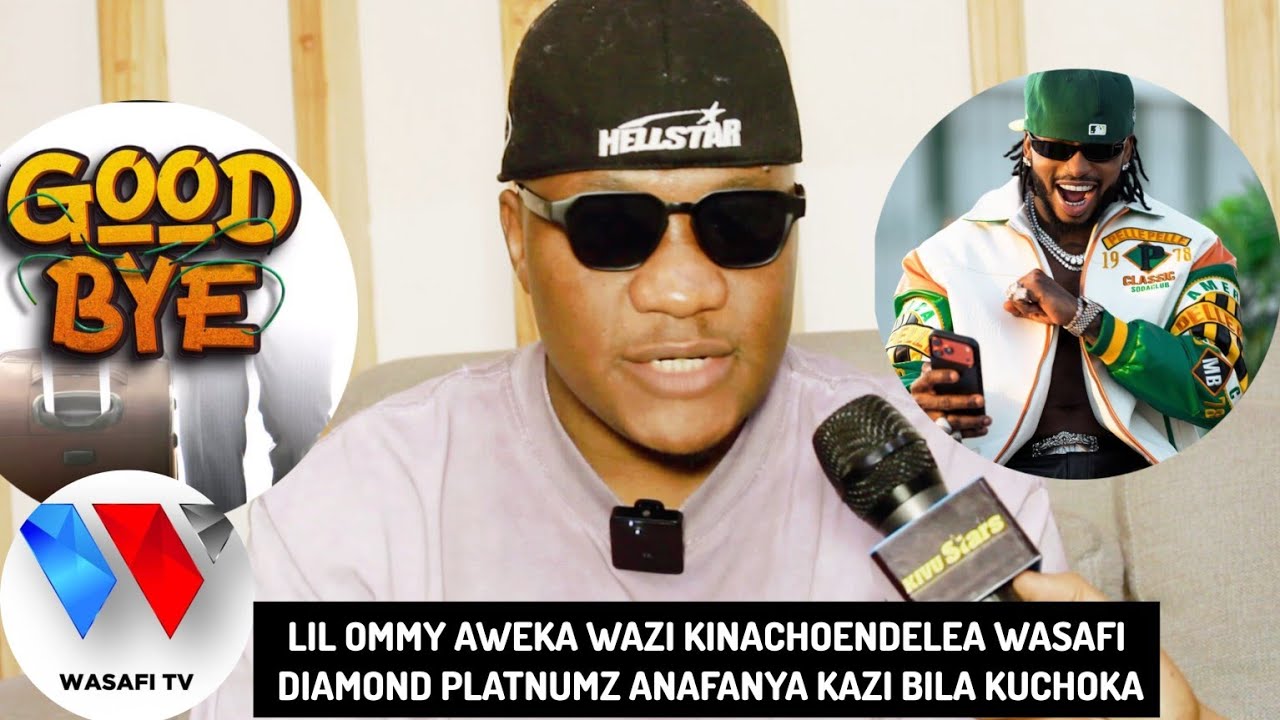  LIL OMMY AMEWEKA KILA KITU WAZII/DIAMOND PLATNUMZ ANAFANYA KAZI BILA KUCHOKA/KUHUSU WASAFI