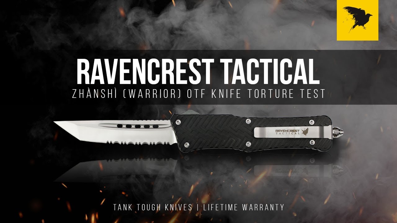 Zhànshì (Warrior) OTF (out the front) Knife Torture Test - RavenCrest Tactical