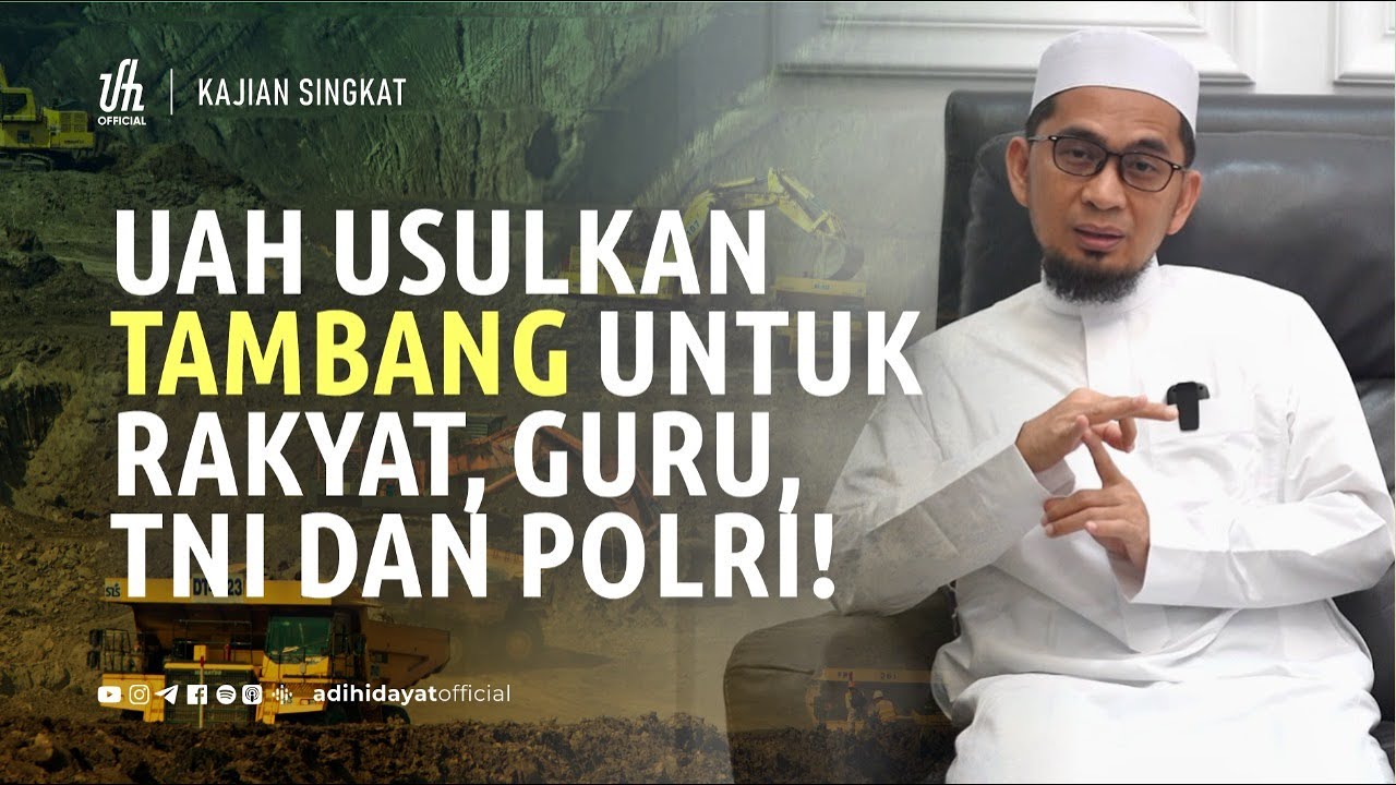UAH usulkan Tambang Untuk Rakyat, Guru, TNI dan Polri - Ustadz Adi Hidayat