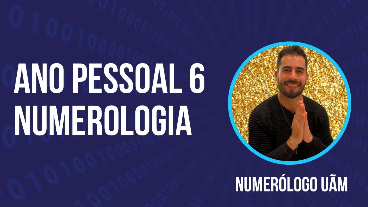 Ano Pessoal 6 - Numerologia