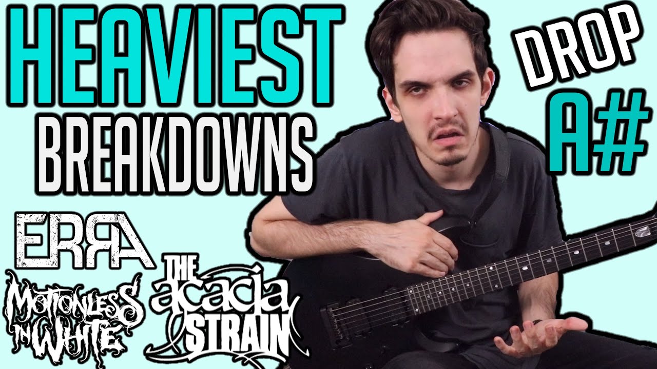 Heaviest Breakdowns: Drop A#