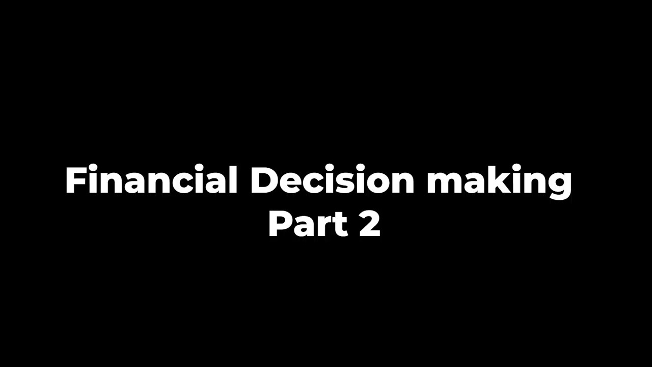 Financial decision making part 2/3