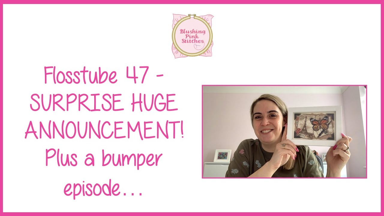 Flosstube #47 - HUGE SURPRISE ANNOUNCEMENT + a bumper episode!!