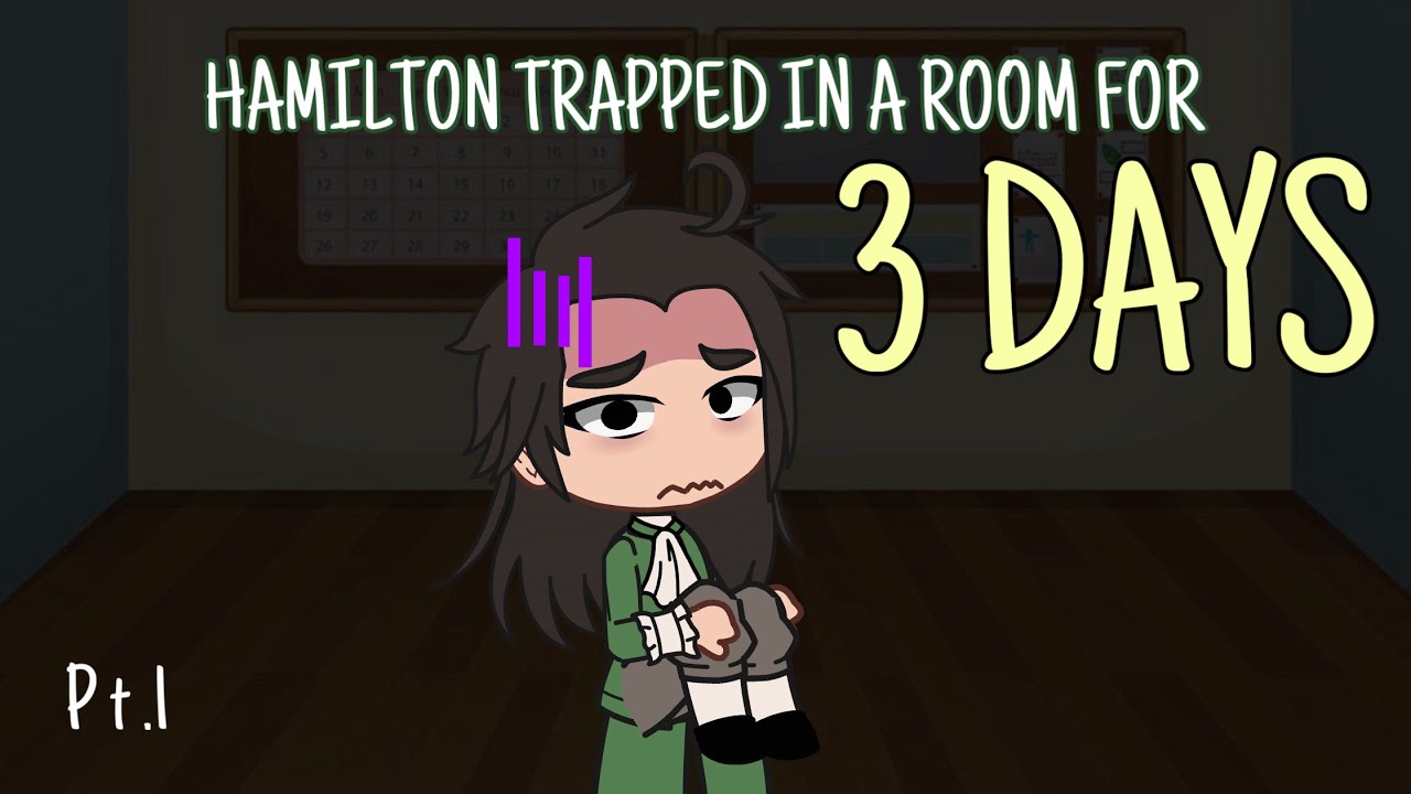 Hamilton TRAPPED in a room for 3 DAYS | Part 1 | Gacha Club |