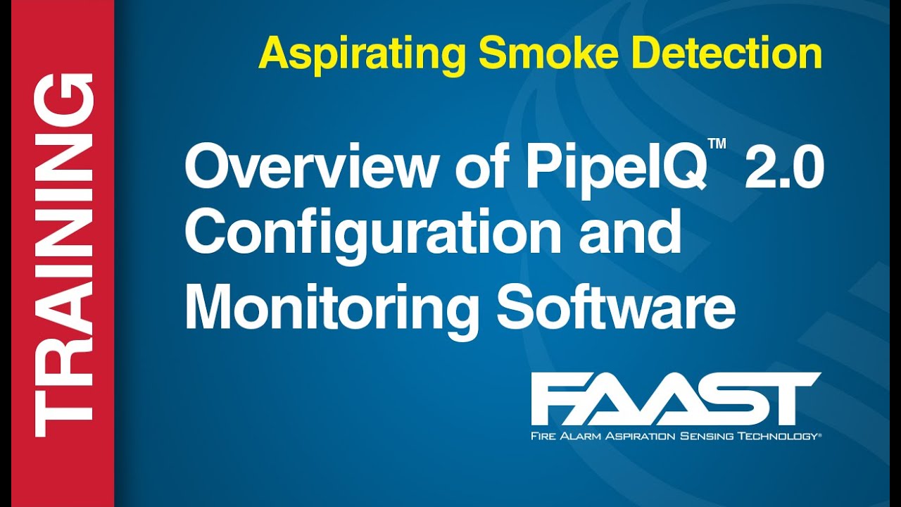 ASP - FAAST -- Overview of PipeIQ 2.0 - Configuration and Monitoring Software