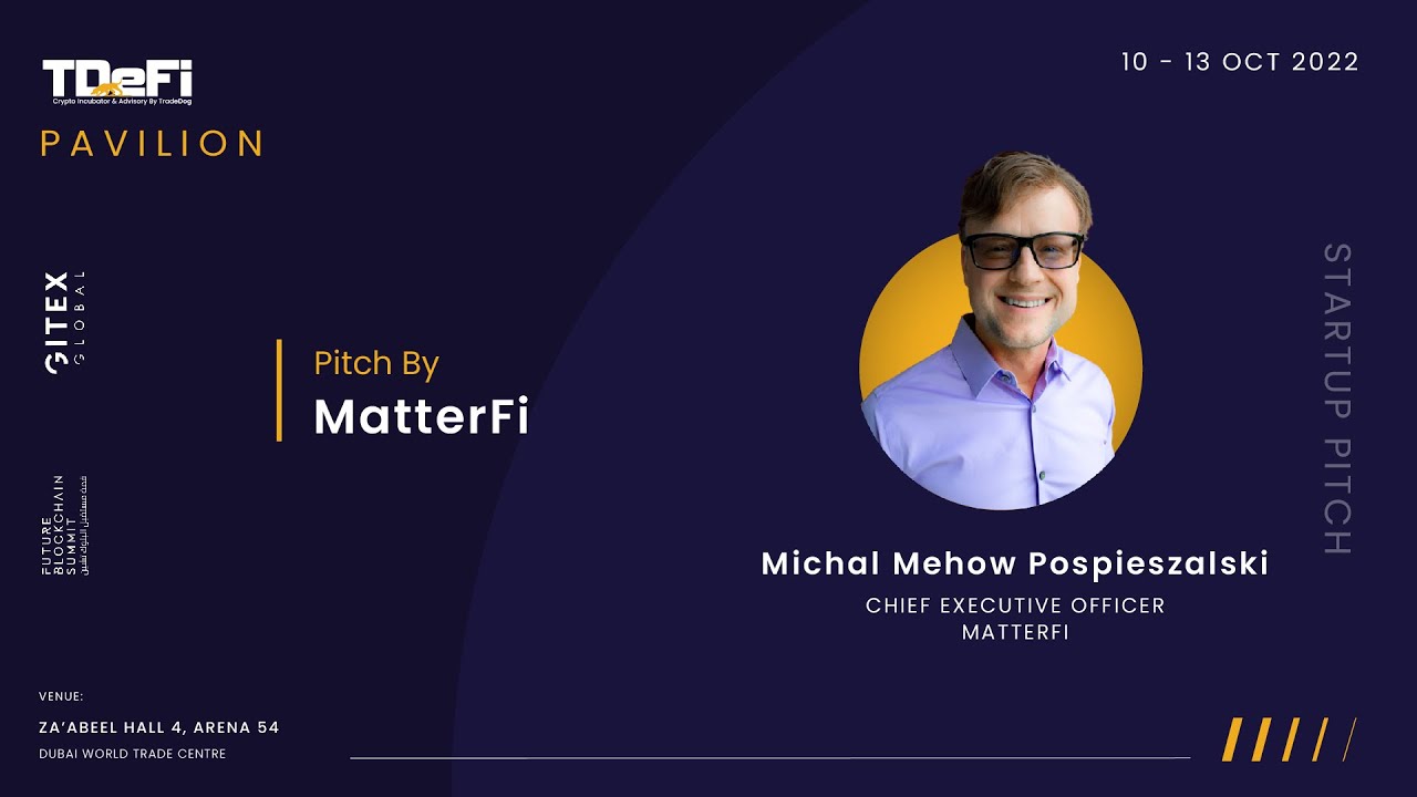 Pitch By Michal Mehow Pospieszalski ( CEO)  - MatterFi | TDeFi Pavilion