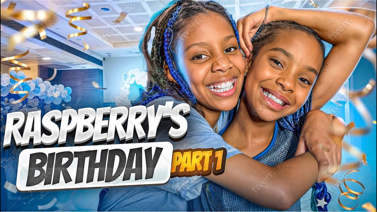 RASPBERRY’S BIRTHDAY (PART 1)