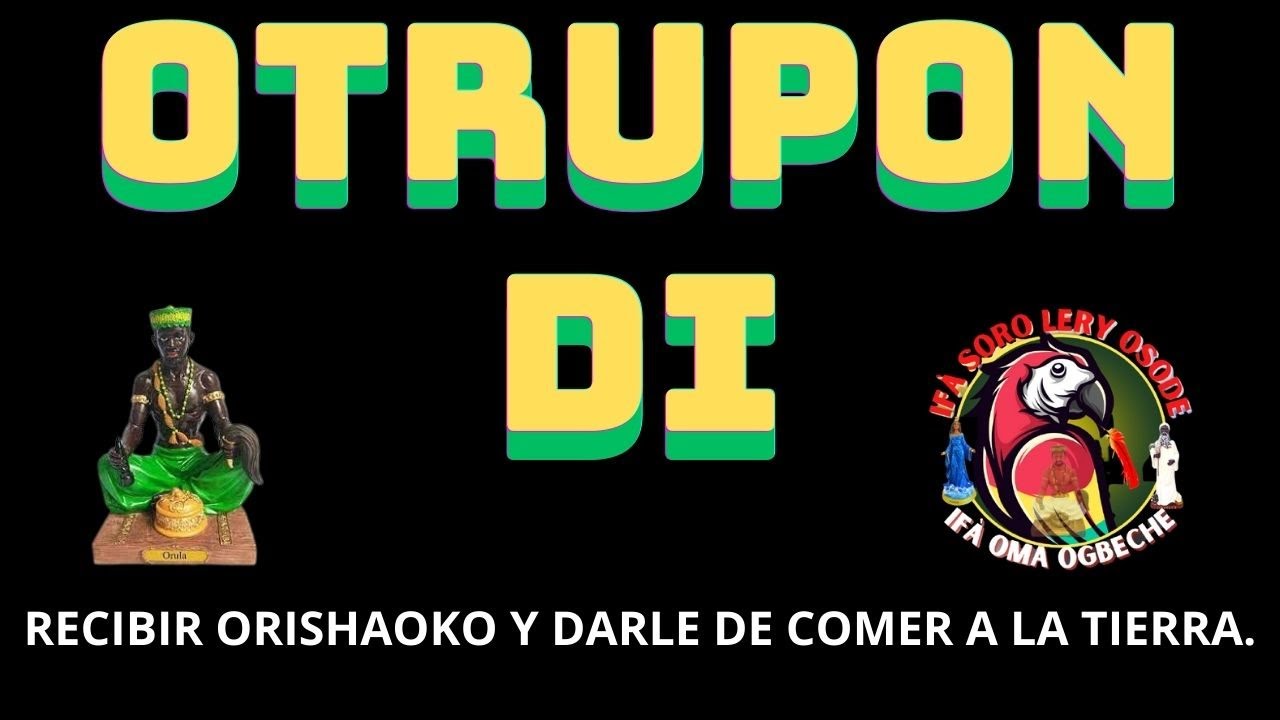 ENTIENDE MAS SOBRE EL ODDUN  OTRUPON DI.