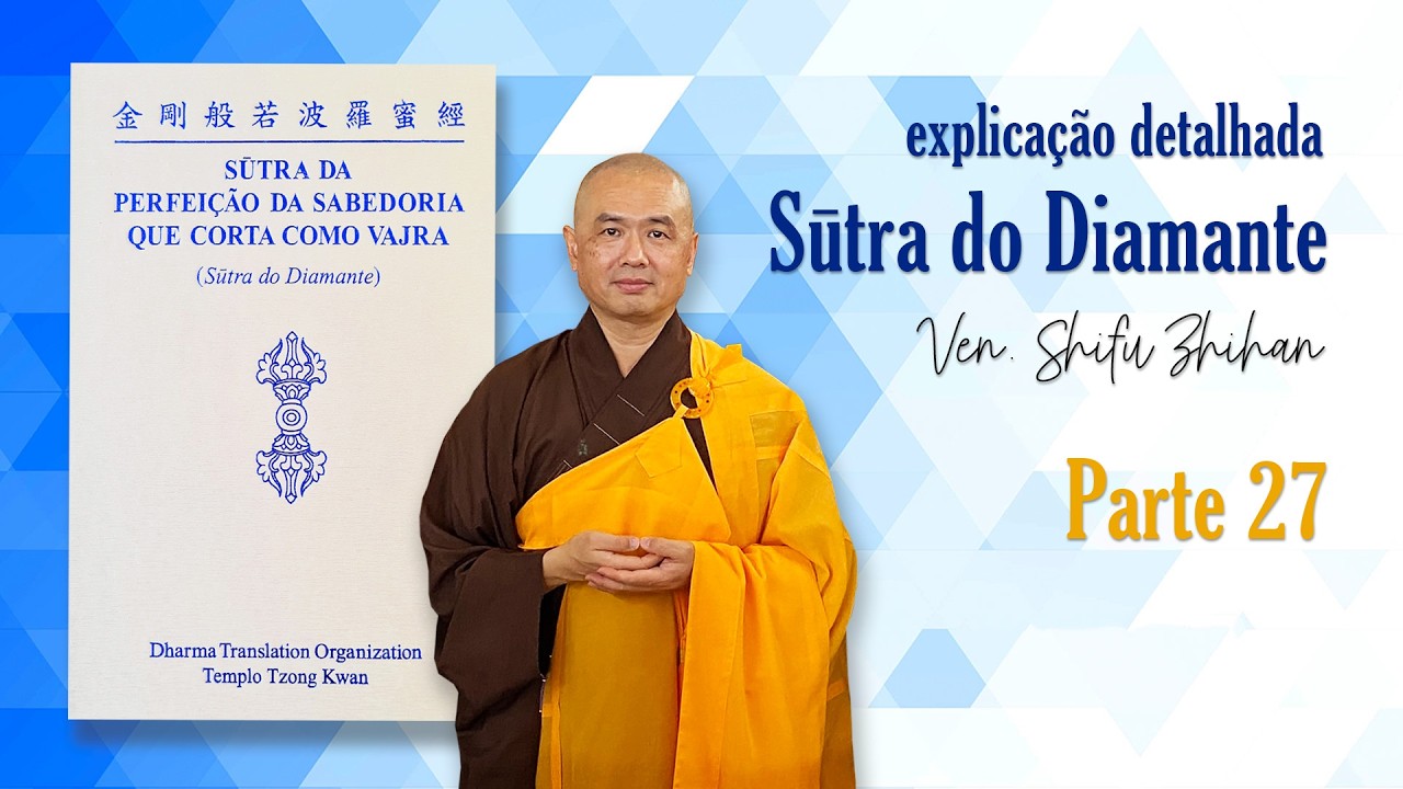 A Sabedoria do Sūtra do Diamante | parte 27 -  com Ven. Shifu Zhihan