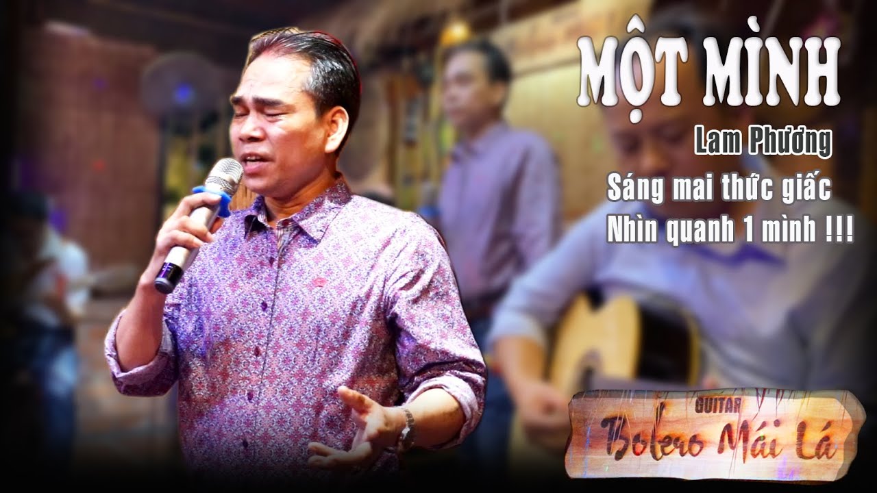 MỘT MÌNH - ( Lam Phương ) - Sáng mai thức giấc nhìn quanh 1 mình | Bolero Mái Lá