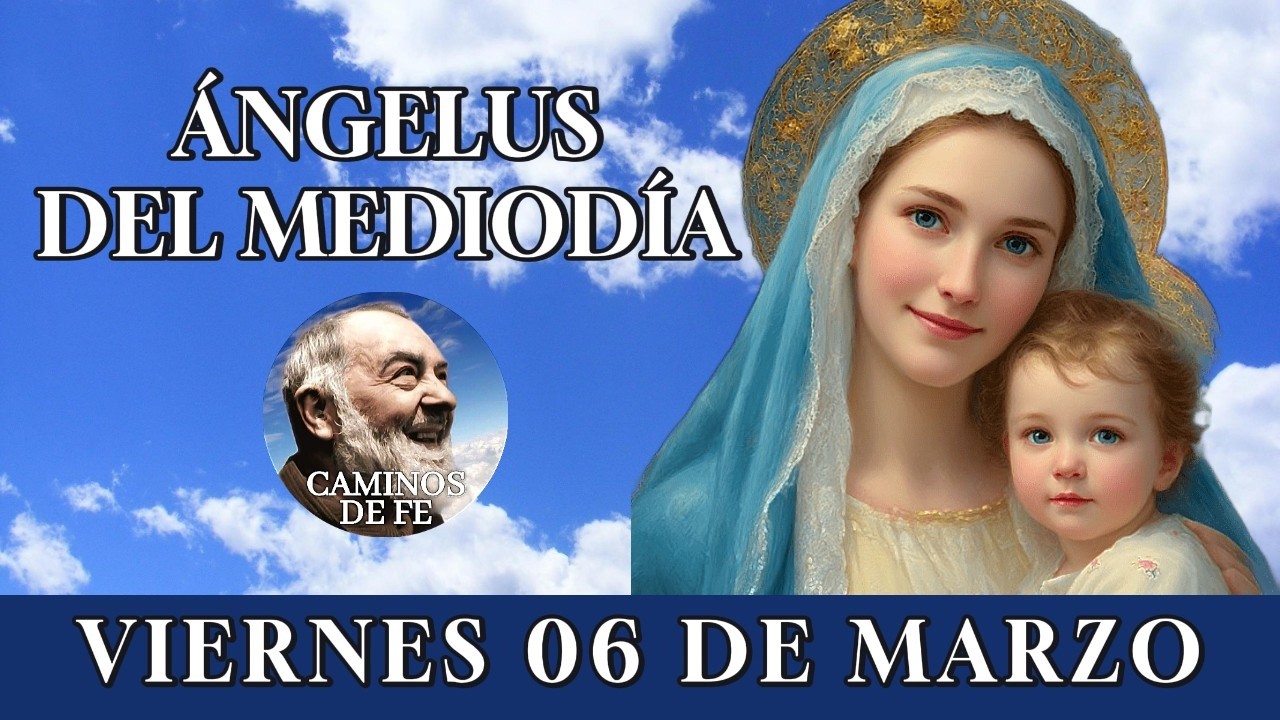 🙏 ÁNGELUS DEL MEDIODÍA 🌹 | ORACIÓN MARIANA Y LETANÍAS – VIERNES 06 DE MARZO