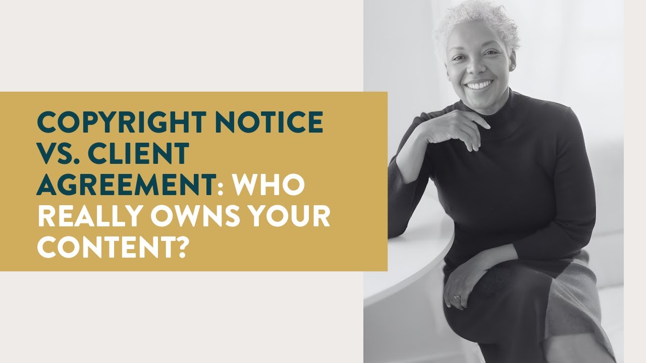 Copyright Notice vs. Client Agreement: Who Really Owns Your Content?