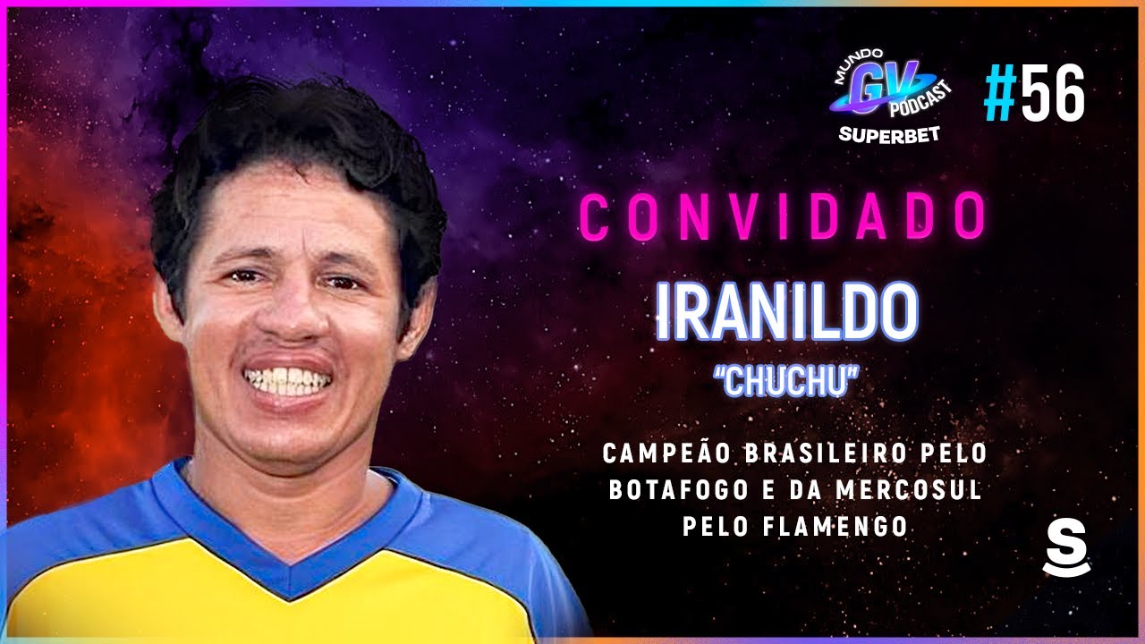 MUNDO GV SUPERBET - EPISÓDIO #56 IRANILDO 