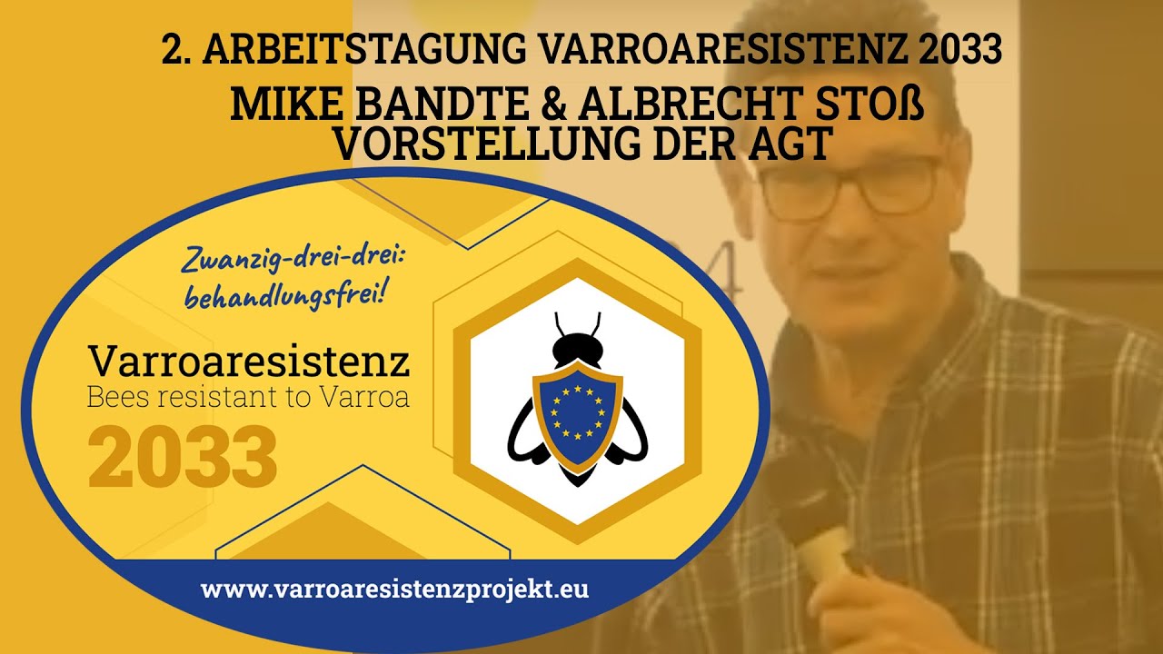 Vorstellung AGT - Mike Bandte und Albrecht Stoss, 2. Arbeitstagung Varroaresistenz 2033 - Dresden