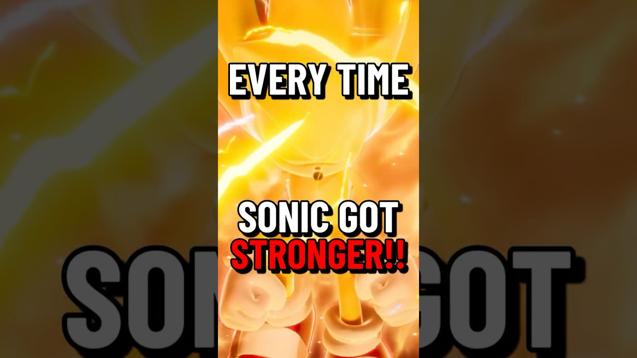 Every Time Sonic Got STRONGER In The Sonic Series