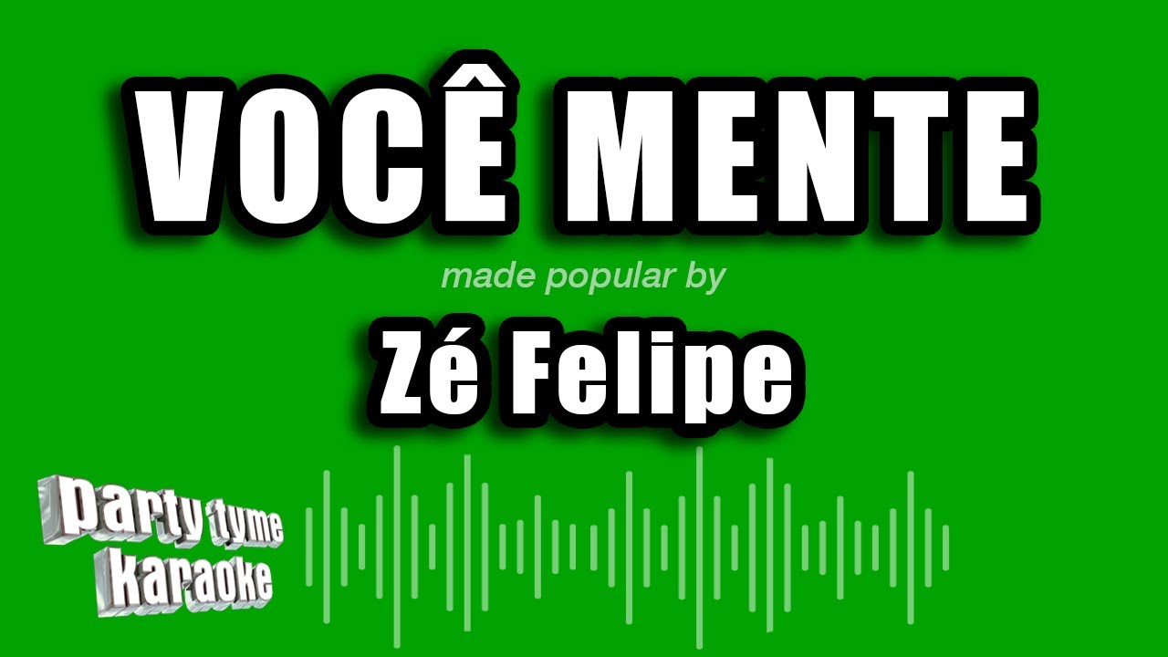 Zé Felipe - Você Mente (Versão Karaokê)