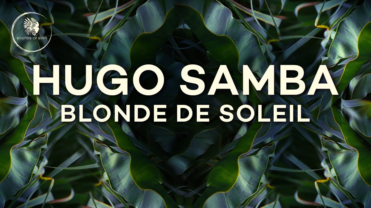 Hugo Samba - Blonde de Soleil (Original Mix) [SIRIN113]