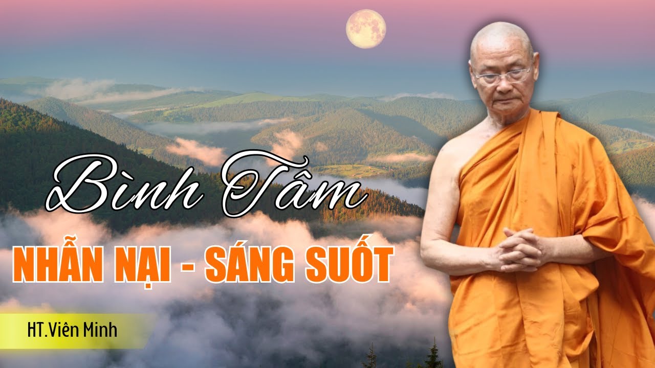 Những Câu Pháp Của Hòa Thượng Viên Minh Sẽ Giúp Bạn Tốt hơn Mỗi Ngày