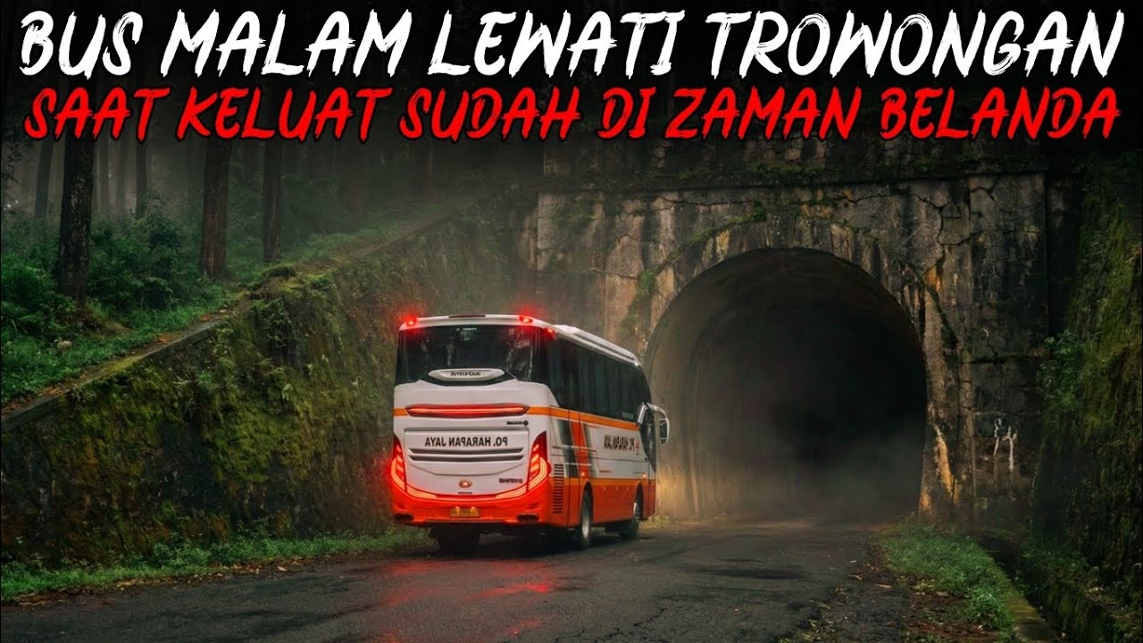 SOPIR BUS MALAM PULANG LEWAT TROWONGAN ANGKER SAAT KELUAR SUDAH DI ZAMAN BELANDA