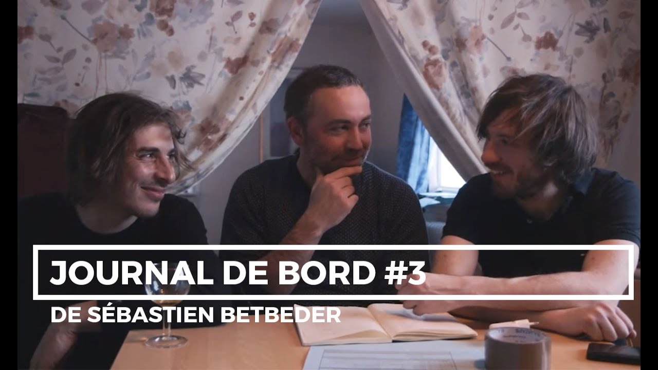 Journal de Bord de Sébastien Betbeder #3
