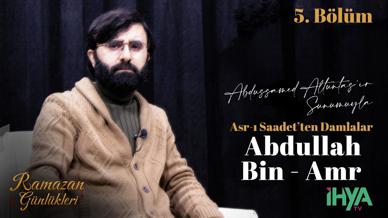 Abdullah Bin-Amr  - Ramazan Günlükleri | Abdussamed Altuntaş (Ramazan 5) #ramazan