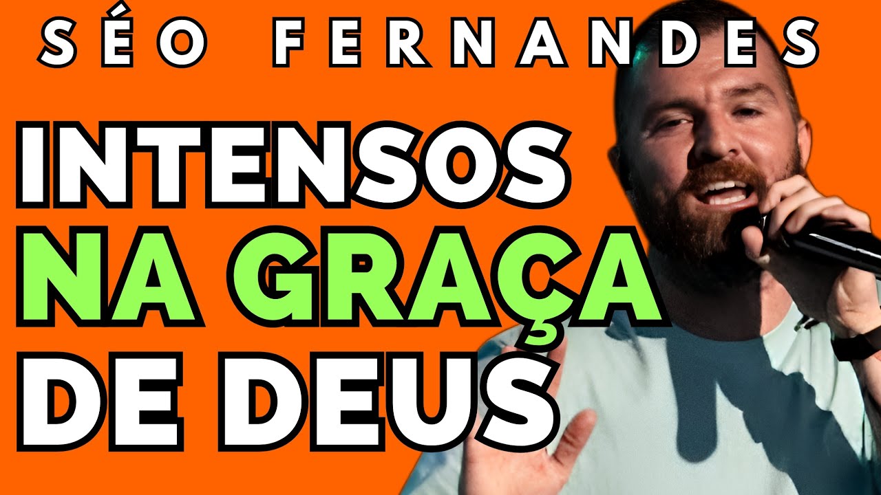 SÉO FERNANDES pregação  | A REVOLUÇÃO DA GRAÇA VAI MUDAR SUA VIDA