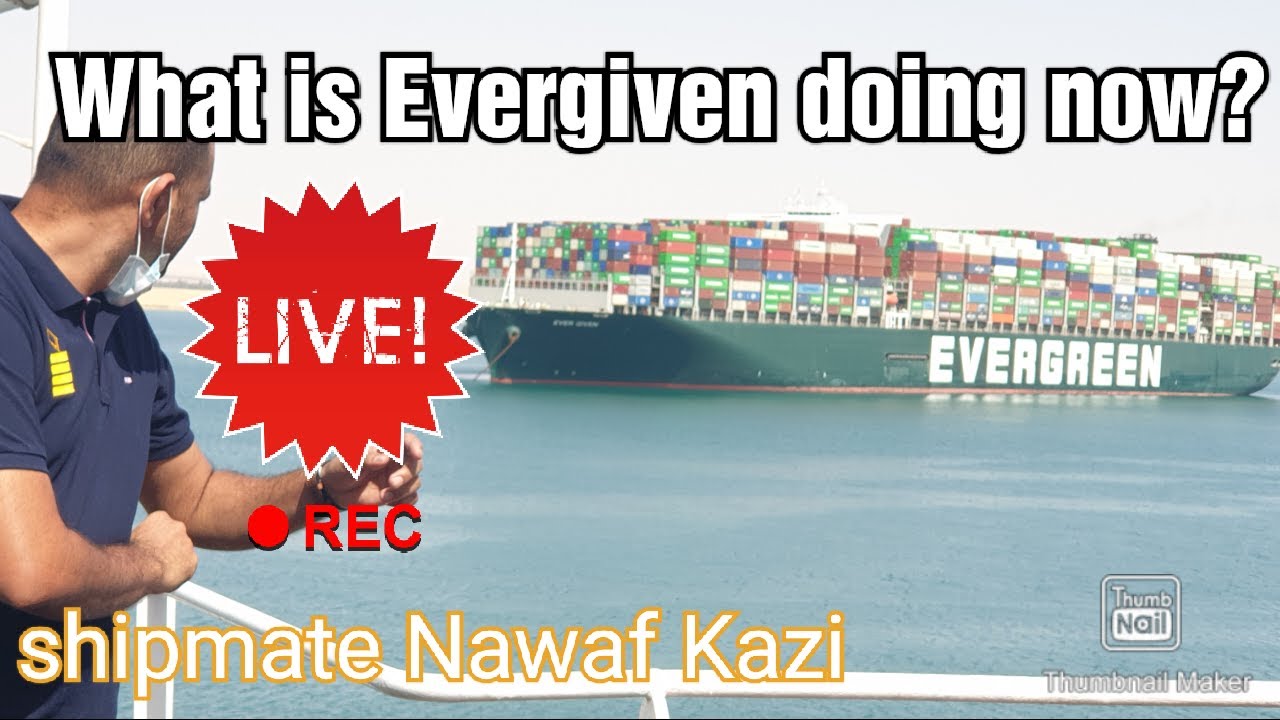 Live footage / Evergreen Ship Ever Given Latest video/ Is the Captain and crew well?