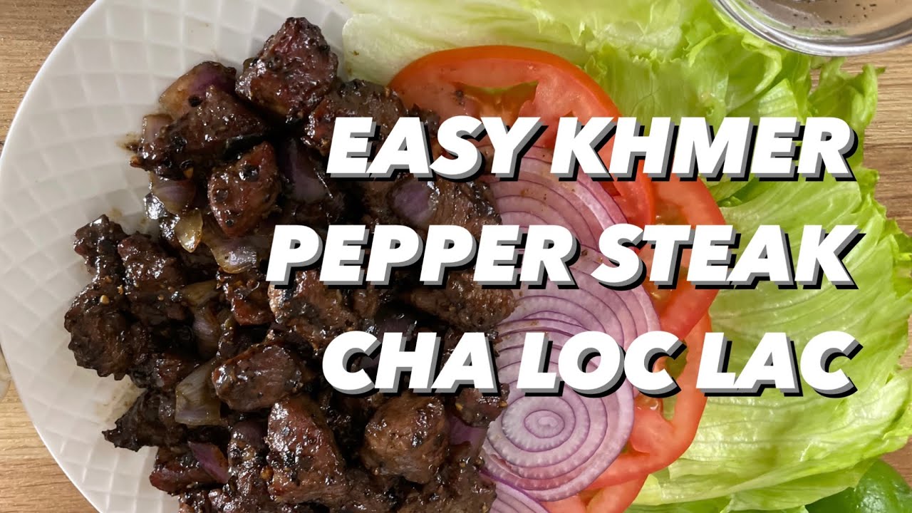 Cambodian Loc Lac | Garlic Pepper Steak Recipe