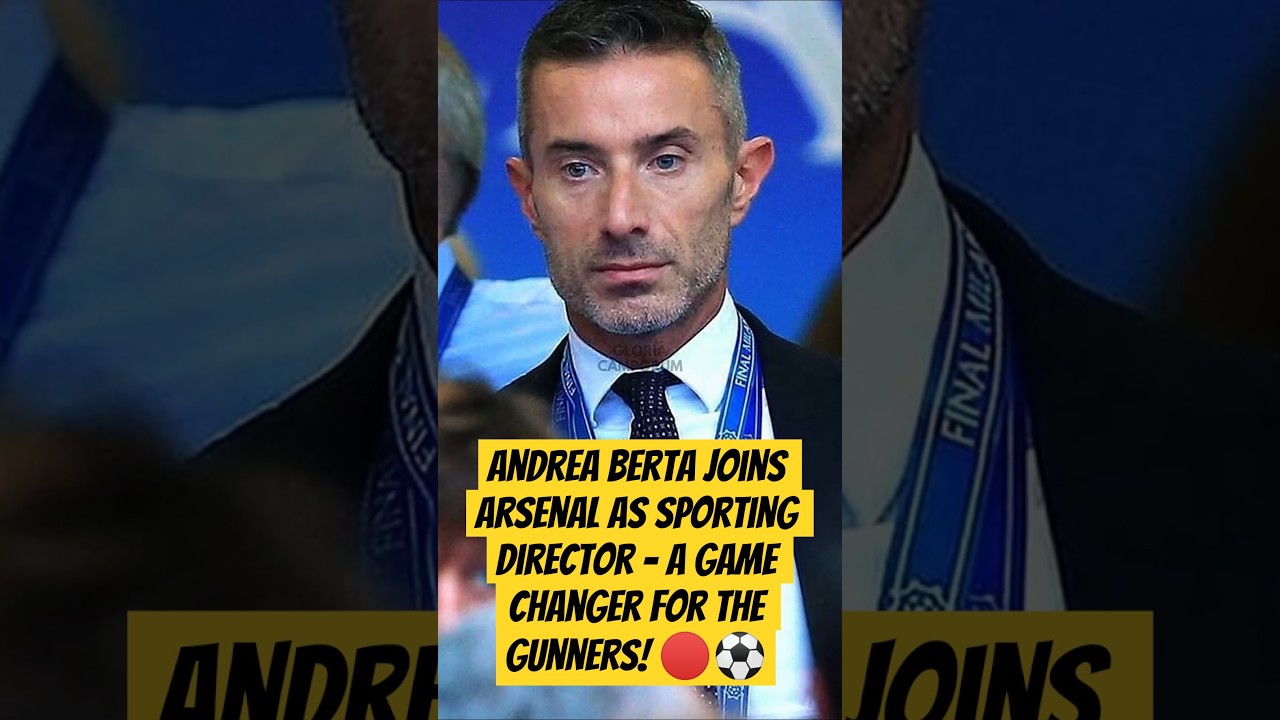 Andrea Berta Joins Arsenal as Sporting Director &ndash; A Game Changer for the Gunners! 🔴⚽ #gloriacamporum