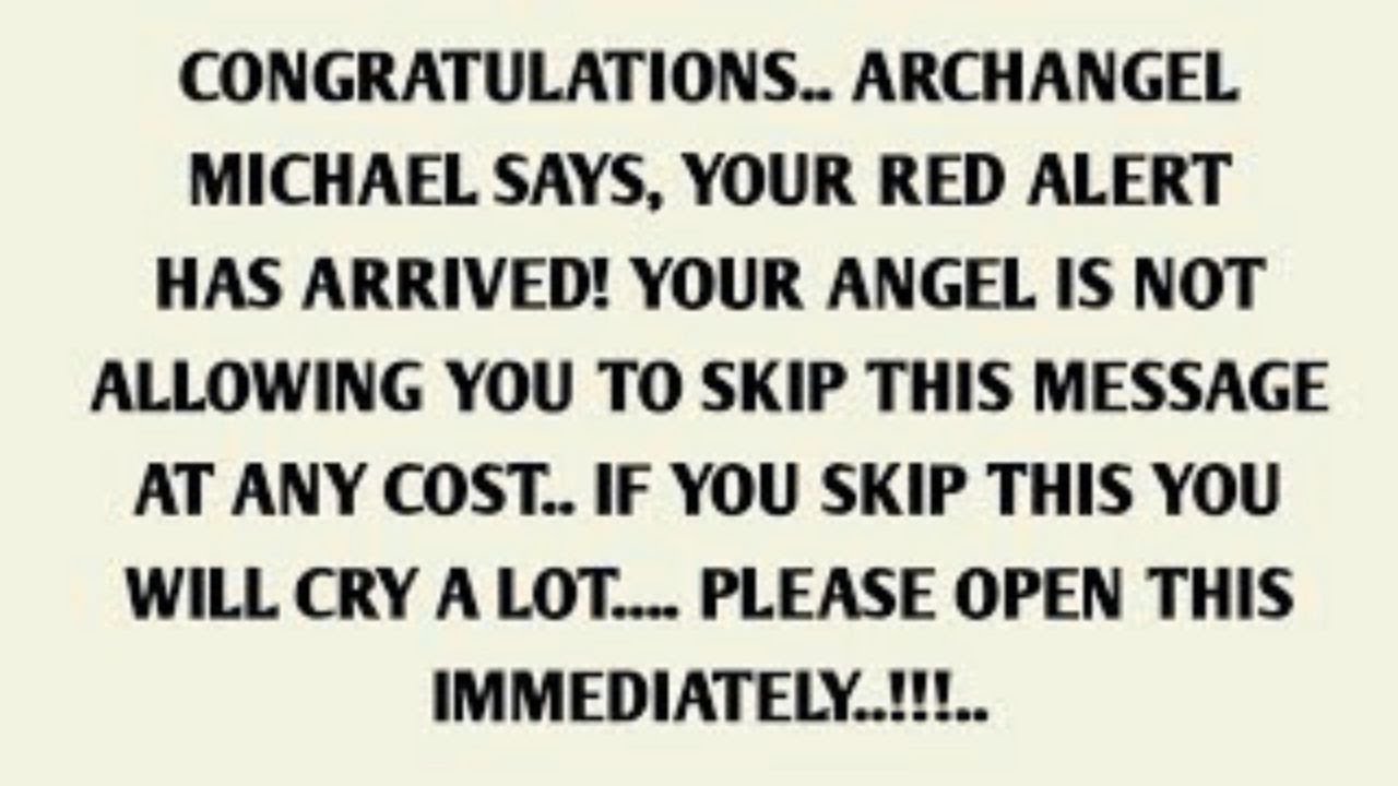 CONGRATULATIONS.. ARCHANGEL MICHAEL SAYS, YOUR RED ALERT HAS ARRIVED! YOUR ANGEL