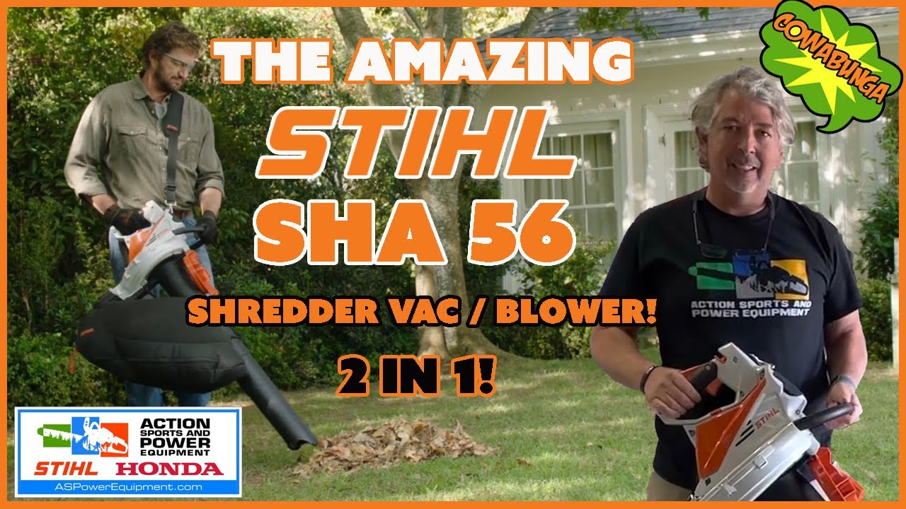 Stihl SHA 56  2 in 1 Shredder Vac / Blower!!